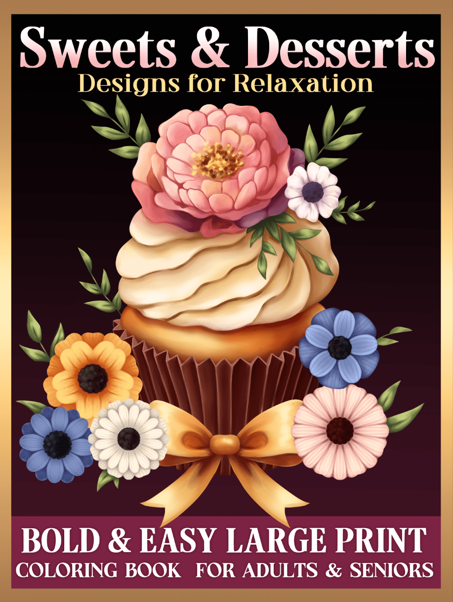 Sweets & Desserts: Designs for Relaxation: Bold & Easy Large Print Coloring&nbsp;Book
