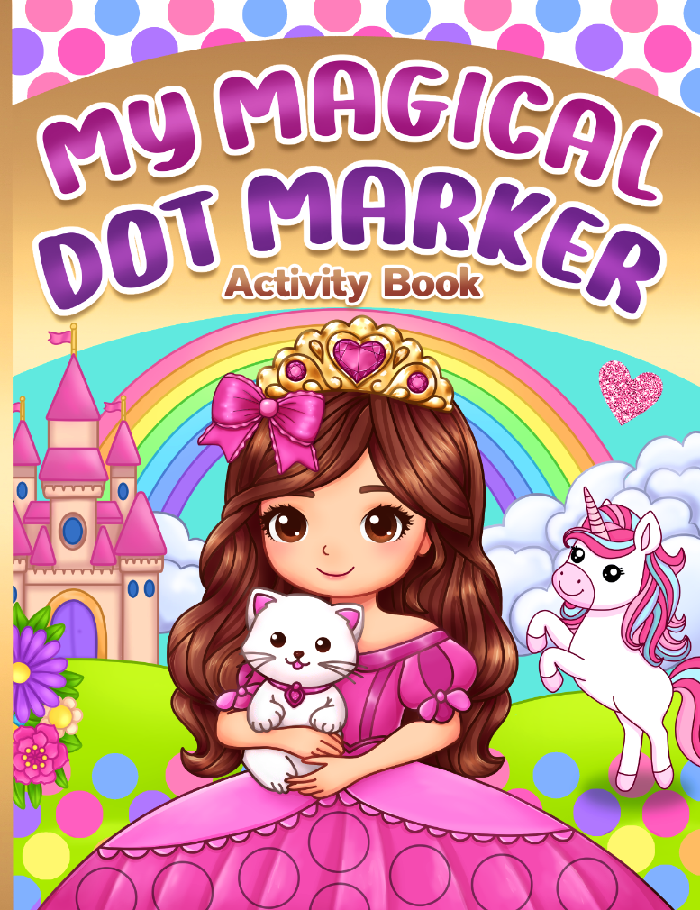 My Magical Dot Markers Activity Book: Unicorns, Mermaids,&nbsp;Princesses
