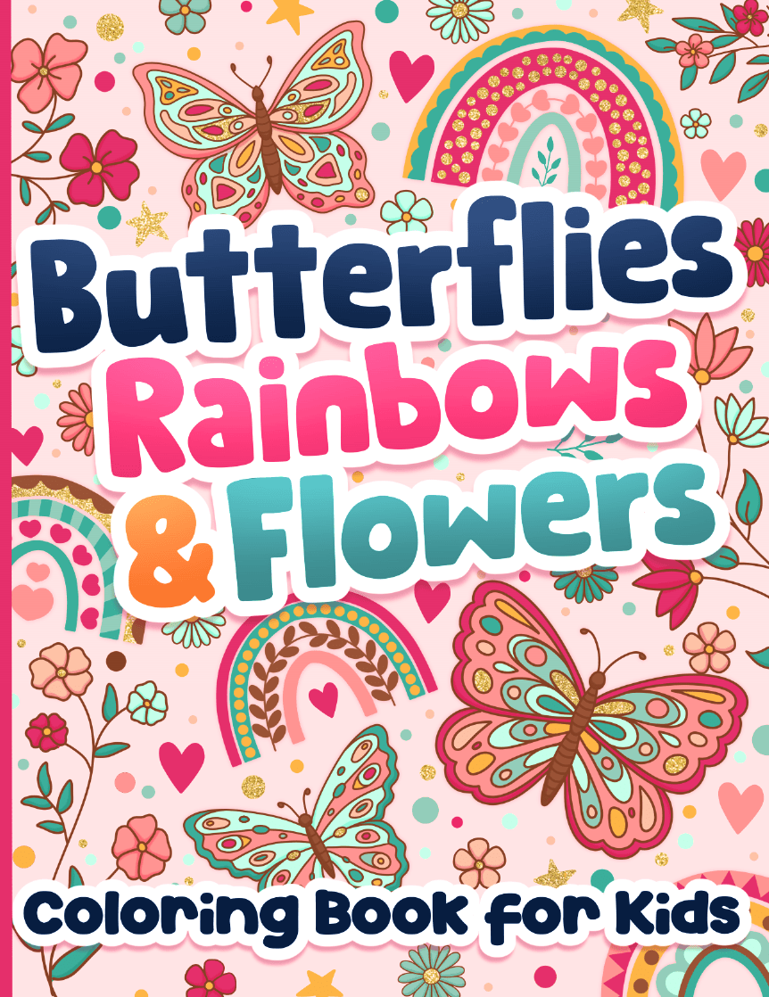 Butterflies, Rainbows & Flowers Coloring Book for&nbsp;Kids
