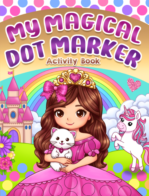 My Magical Dot Markers Activity Book: Unicorns, Mermaids,&nbsp;Princesses