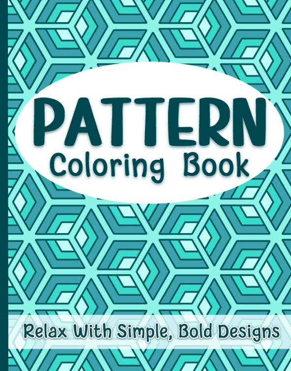 Pattern Coloring Book: Relax with Simple, Bold&nbsp;Designs